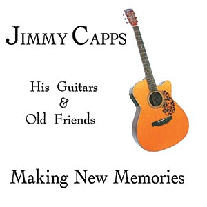 Jimmy Capps His Guitars and Old Friends Making New Memories cover